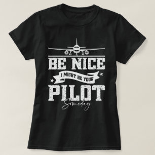 T-shirt Sois Sympa Je Pourrais Être Ton Pilote Un Jour Drô