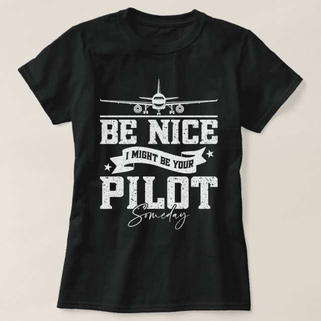 T-shirt Sois Sympa Je Pourrais Être Ton Pilote Un Jour Drô (Design devant)