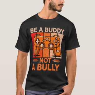 T-shirt Sois un ami et non un harceleur Gamer Boys Unity D