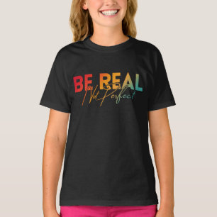 T-SHIRT SOIS VRAI PAS PARFAIT