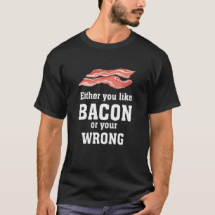 T-shirt Soit Vous Aimez Bacon, Soit Votre Bacon De Vêtemen