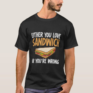 T-shirt Soit vous aimez les sandwichs, soit vous avez tort