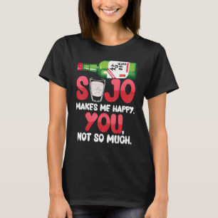 T-shirt Soju Me Rend Heureux Que Vous Ne Soyez Pas Autant 