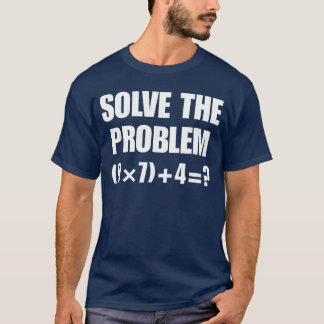 T-shirt Solvehe Problem 67 Meme Si Seven Elementary Mathea
