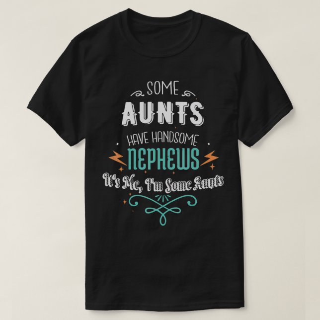 T-shirt Some Aunts Have Handsome Nephews Funny Auntie Moth (Design devant)