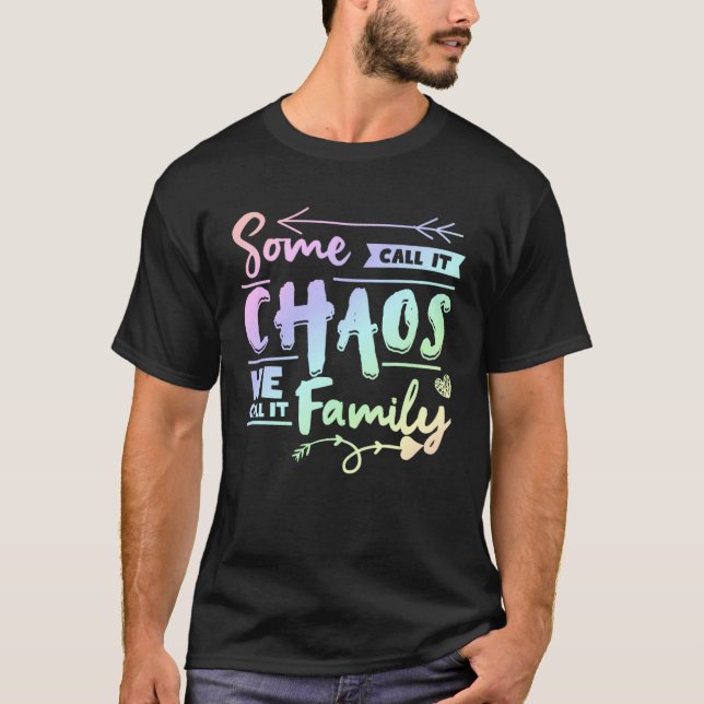 T-shirt Some Call It Chaos We Call It Family   Family Matc (Devant)