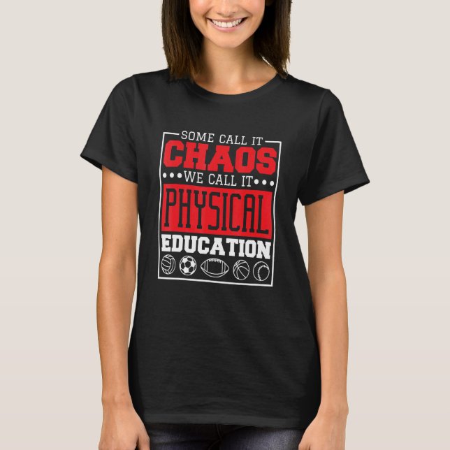 T-shirt Some Call It Chaos We Call It Physical Education P (Devant)
