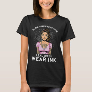 T-shirt Some girls Wear Pink real girls wear ink Tattoo