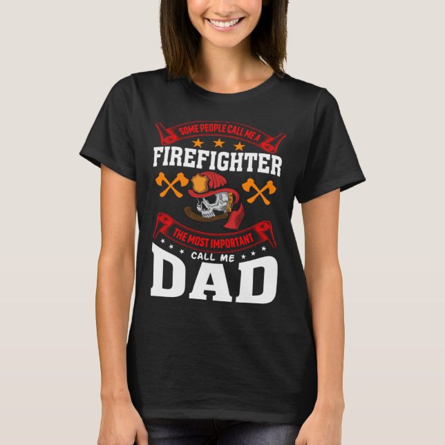 T-shirt Some People Call Me A Firefighter Firefighter Dad  (Devant)