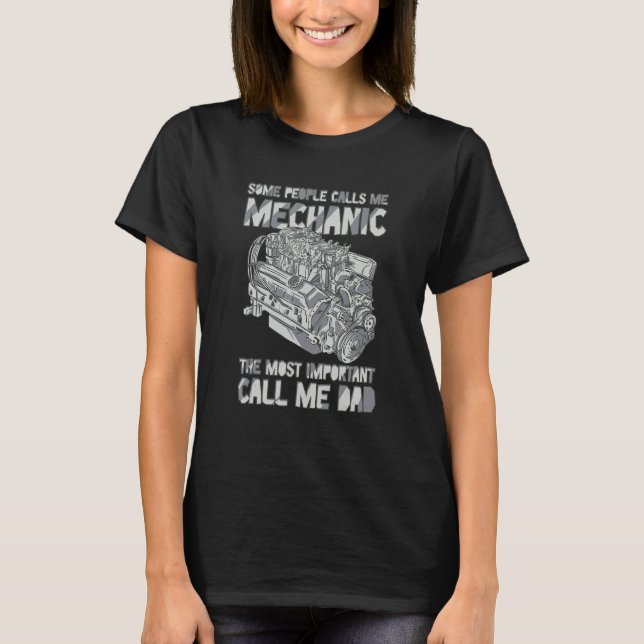 T-shirt Some People Call Me Mechanic The Most Important Ca (Devant)