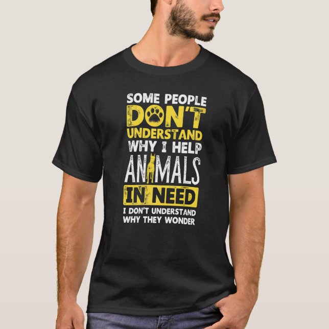 T-shirt Some People dont Understand Why I Help Animals (Devant)