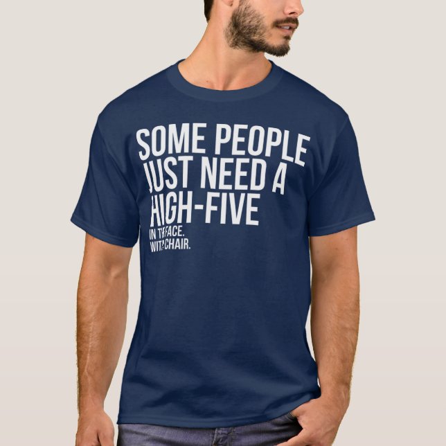 T-shirt Some People Need A High Five Sarcastic (Devant)