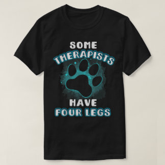 T-shirt Some Therapists Have Four Legs Pet Shirt