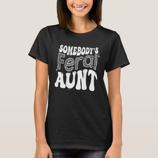 T-shirt Somebody's Feral Aunt (Devant)
