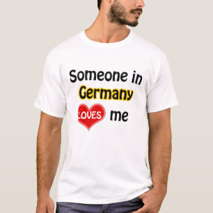 T-shirt Someone in Germany loves me