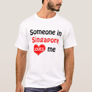 T-shirt Someone in Singapore loves me