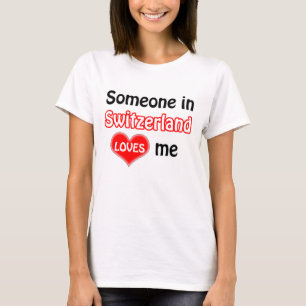 T-shirt Someone in Switzerland me loue
