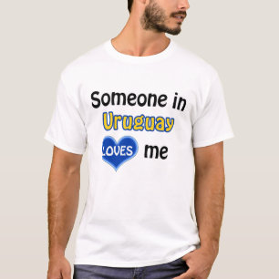 T-shirt Someone in Uruguay loves me