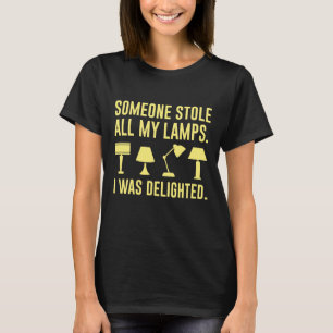 T-shirt Someone Stole All My Lamps