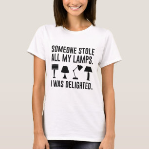 T-shirt Someone Stole All My Lamps