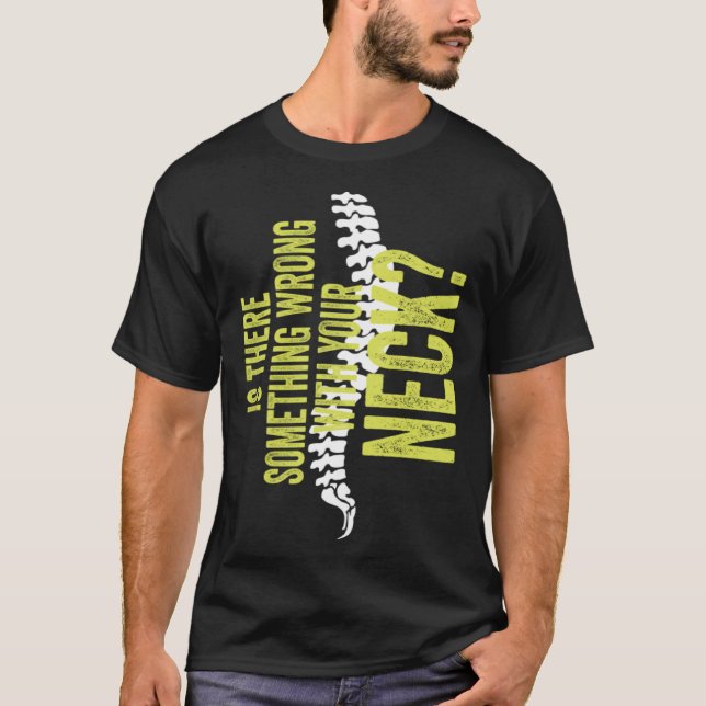 T-shirt Something With Your Neck Cool Chiropractic  Chiro  (Devant)