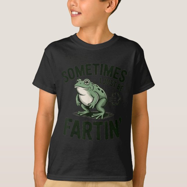 T-shirt Sometimes I Just Be Fartin' Frog Humor Funny Fart  (Devant)