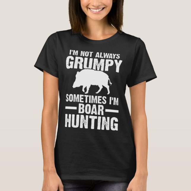 T-shirt Sometimes I'm Boar Hunting Wild Boars (Devant)