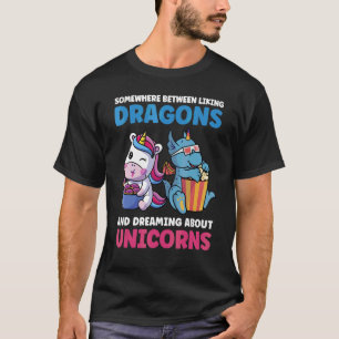 T-shirt Somewhere Between Liking Dragons Unicorns Magical