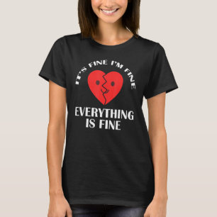 T-shirt Son im fine tout est bien Coeur brisé