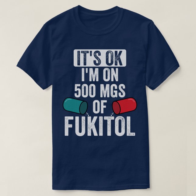 T-shirt Son OK Im Sur 500Mgs De Fukitol (Design devant)