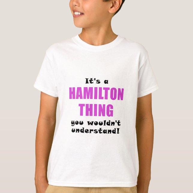T-shirt Son une chose de Hamilton que vous ne comprendriez (Devant)