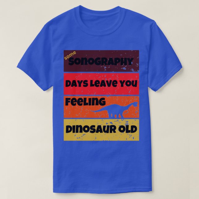 T-shirt sonographie jours dinosaure vieux travail amusant  (Design devant)
