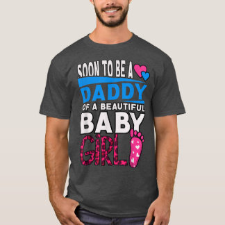 T-shirt Soon To Be A Daddy Of A Beautiful Baby Girl