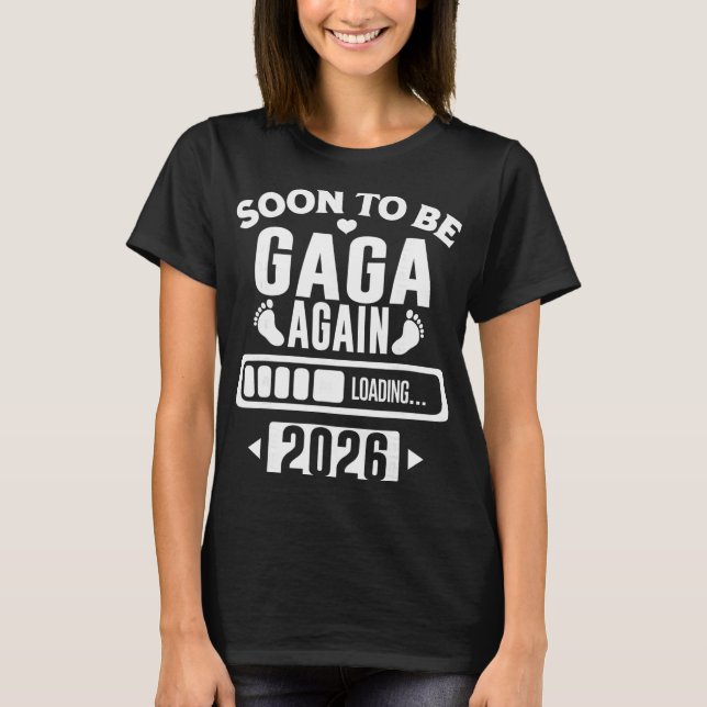 T-shirt Soon To Be Gaga Again 2026 Loading New Baby Announ (Devant)