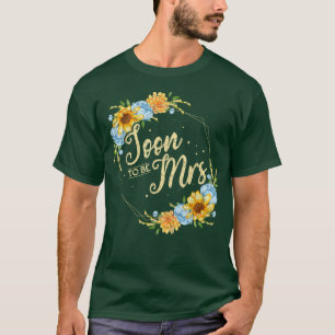 T-shirt Soon To Be Mrs Wedding Bridal Shower Floral Bride
