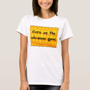 T-shirt Sooo d'épi de maïs… bon