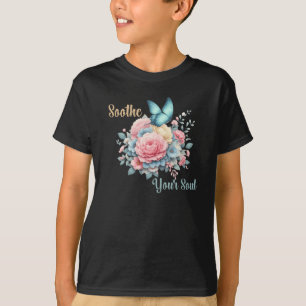 T-shirt Soothe Your Soul