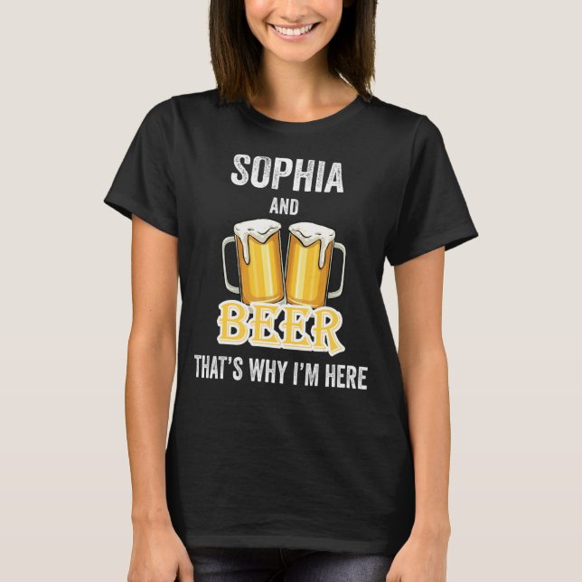 T-shirt Sophia And Beer C'est pour ça que je suis ici (Devant)