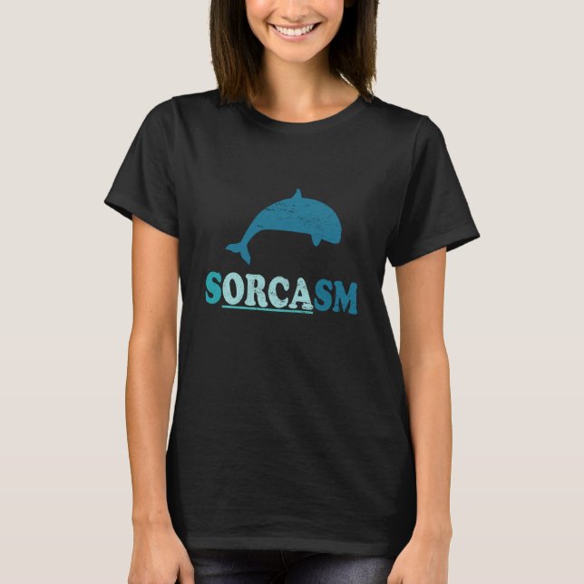 T-shirt Sorcasm orca whale watching (Devant)