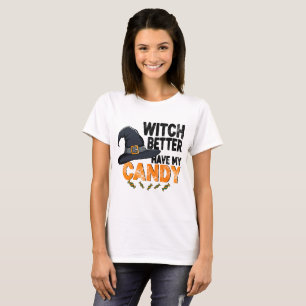 T-shirt Sorcière mieux avoir mon bonbon Halloween 