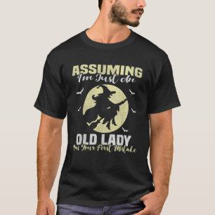 T-shirt Sorcière Supposant que je ne sois qu'une Vielle Da