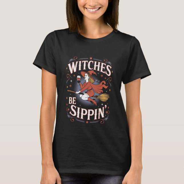 T-shirt Sorcières Be Sippin' Halloween Éffrayant (Devant)