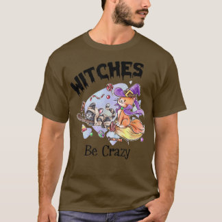 T-shirt Sorcières être fou drôle Déplaisant Halloween 6731