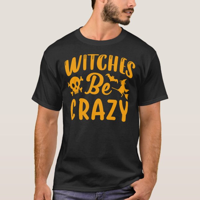 T-shirt Sorcières être fou drôle Halloween sorcière essent (Devant)