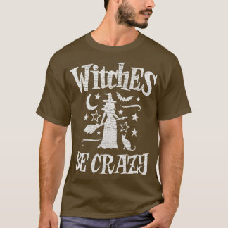 T-shirt Sorcières être fou drôle sorcière d'Halloween