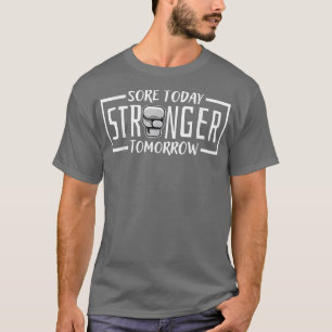 T-shirt Sore Today Stronger Tomorrow