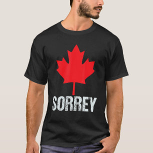 T-shirt Sorrey Feuille d'érable canadienne Désolé Bonne fê