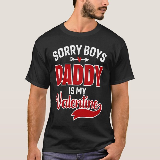 T-shirt Sorry Boys Daddy Is My Valentine (Devant)