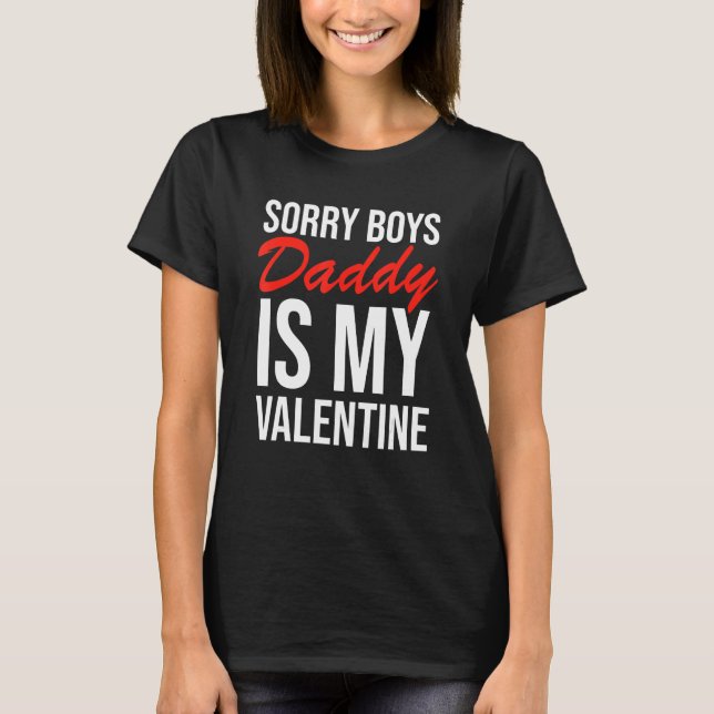 T-shirt Sorry Boys Daddy Is My Valentine Apparel (Devant)