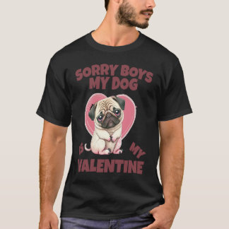 T-shirt Sorry Boys My Dog Is My Valentine Dog